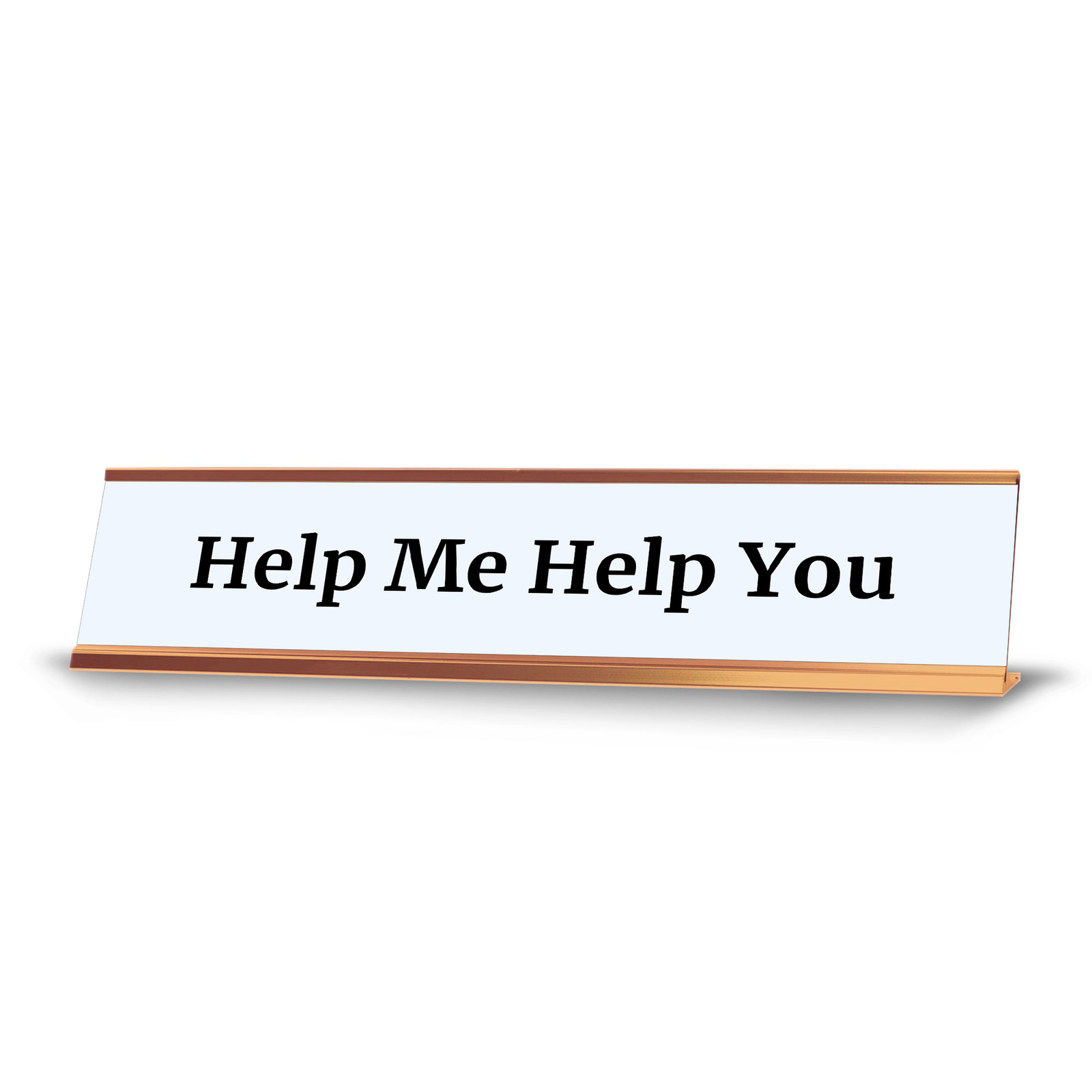 Help Me Help You 2 x 10&Prime; Desk Sign | Funny Home & Office Decor