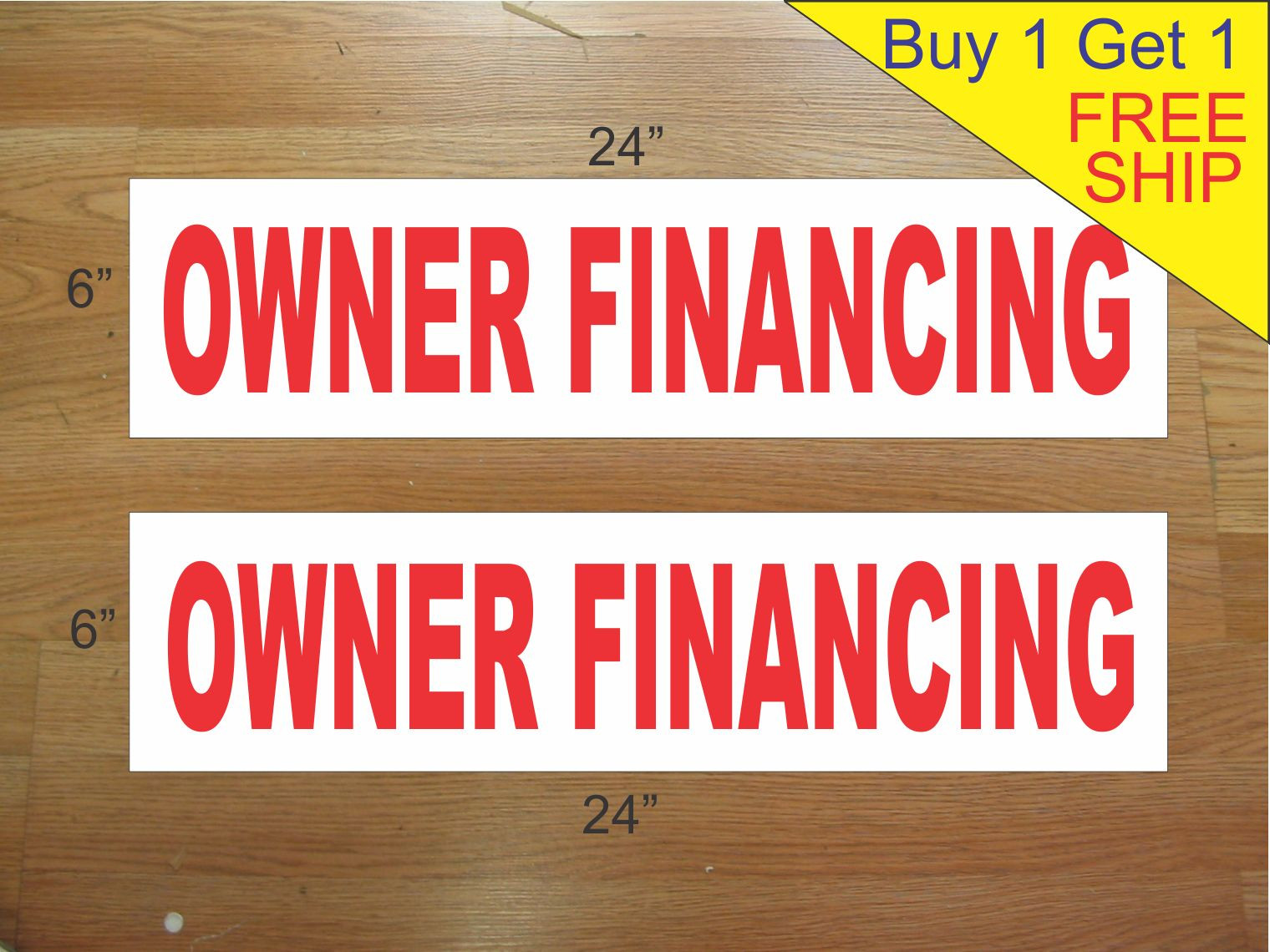 OWNER FINANCING 6&Prime;x24&Prime; REAL ESTATE RIDER SIGNS Buy 1 Get 1 FREE 2 Sided Plastic