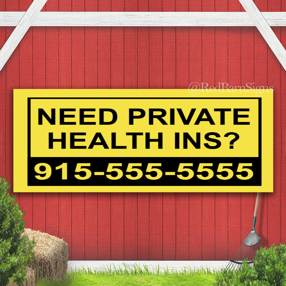 Need Private Health Ins Indoor Outdoor Banner Sign with grommets