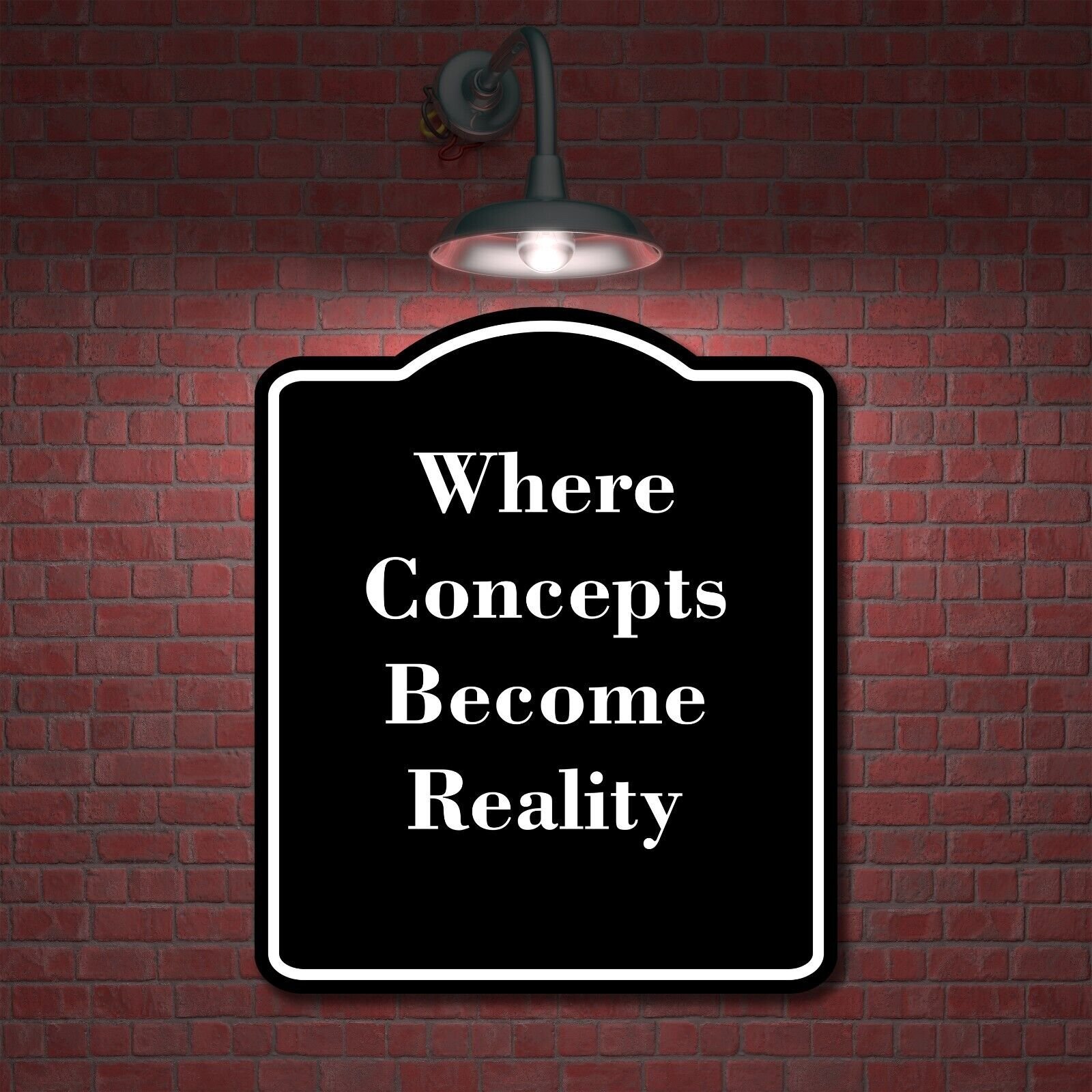 Where Concepts Become Reality BLACK Aluminum Composite Sign