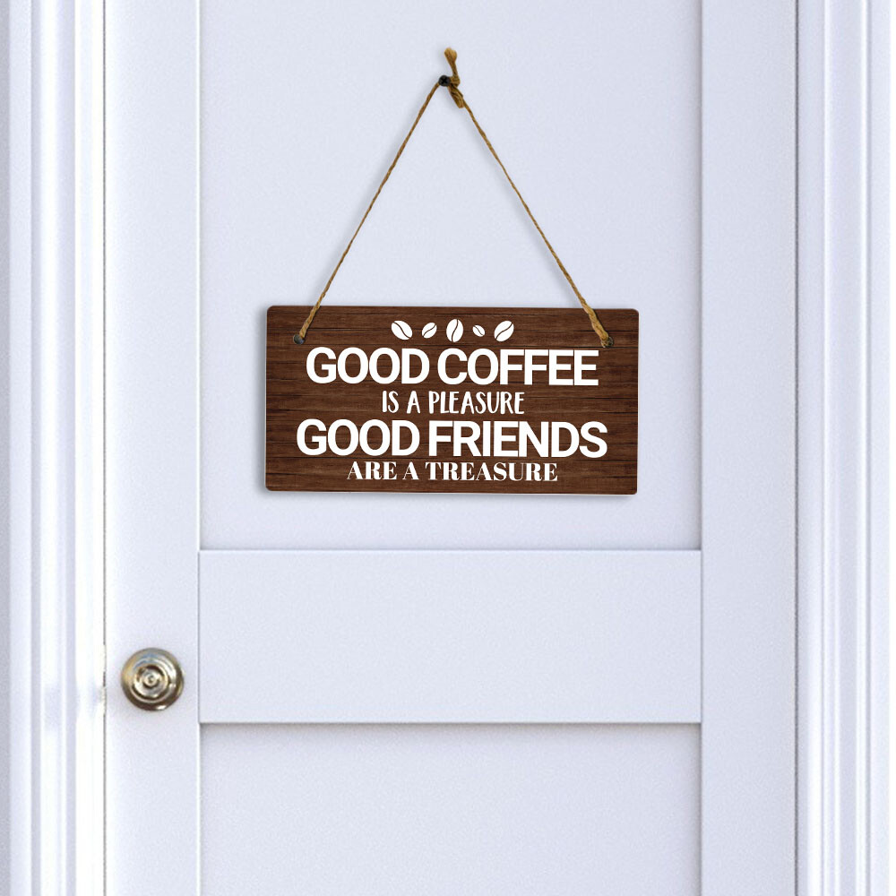 Good Coffee Is A Pleasure Good Friends Are A Treasure 5×10 Hanging Plus Sign