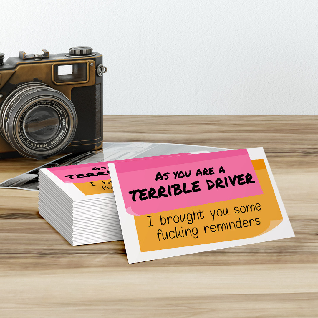 You are a terrible driver I brought you some f*cking reminders Cards 100 Pack