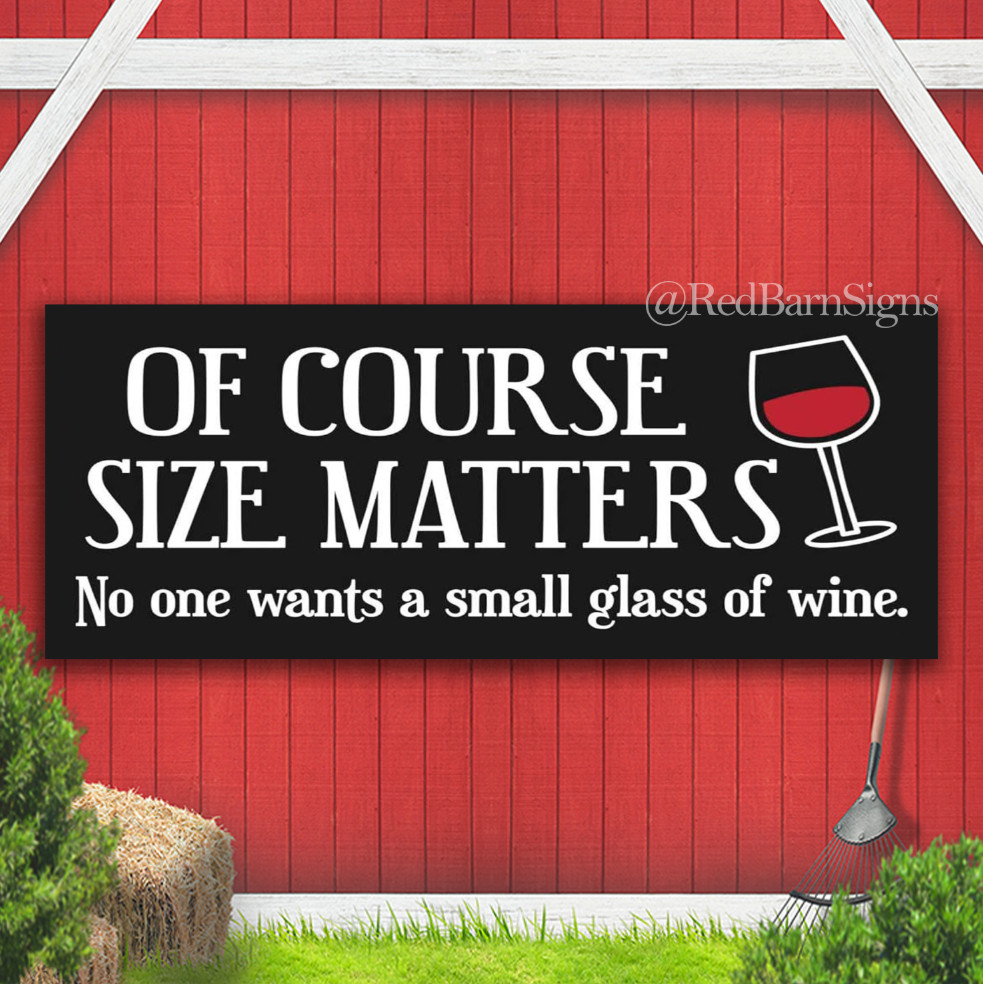 Of Course Size Matters No One Wants A Small Glass of Wine Indoor Outdoor Banner