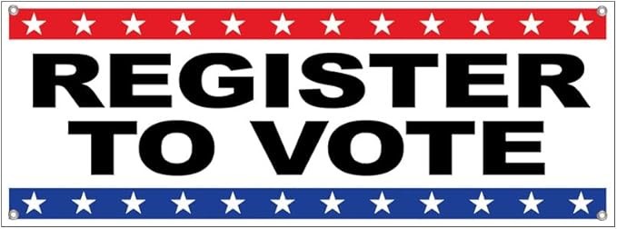 REGISTER TO VOTE Vinyl Banner Sign with Grommets wb – Various Sizes