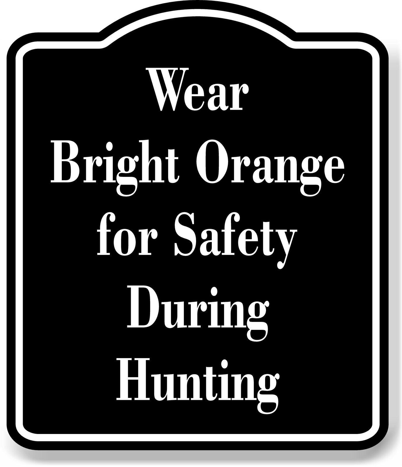 Wear Bright Orange for Safety During Hunting Hunt BLACK Aluminum Composite Sign