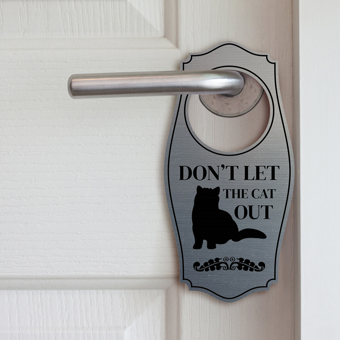 Don&rsquo;t Let The Cat Out Door Hanger | House or Business Door Sign