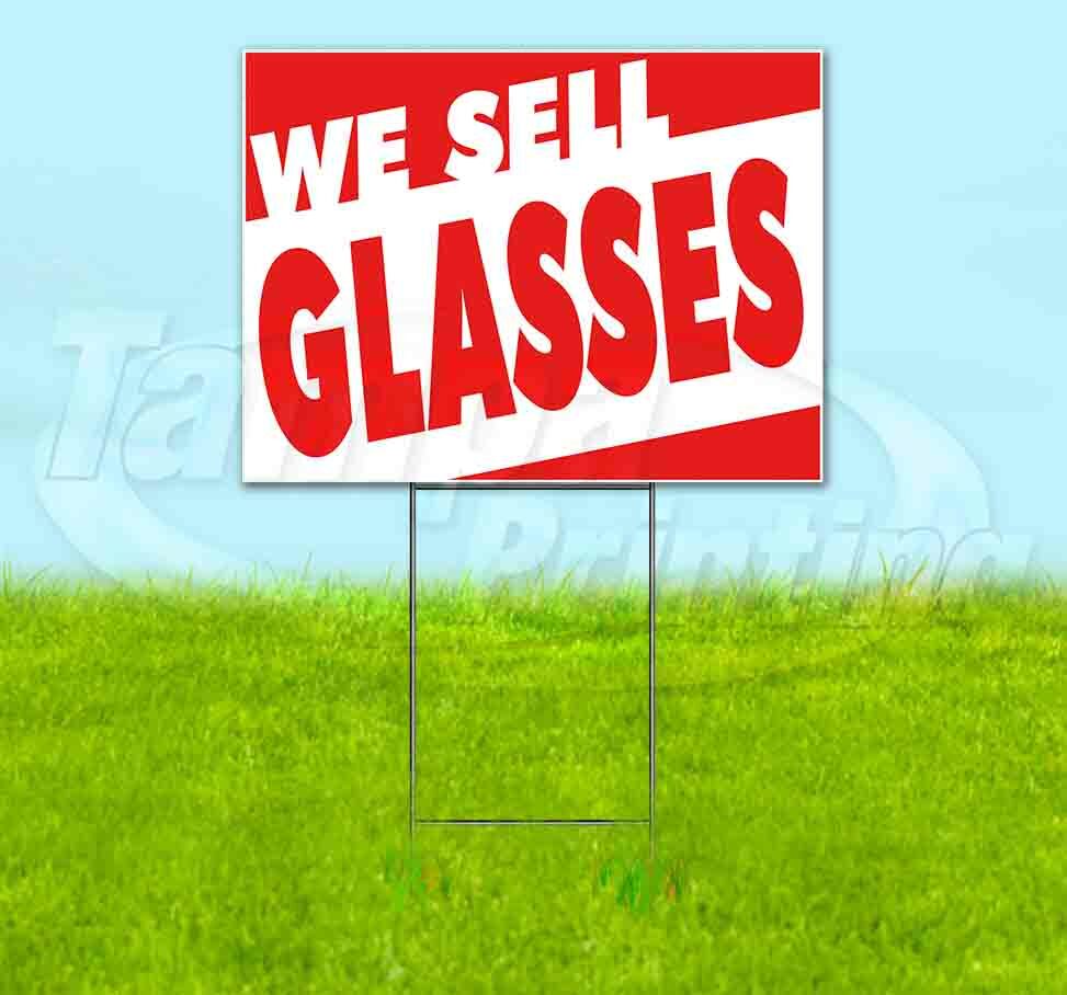 WE SELL GLASSES Yard Sign Corrugated Plastic Bandit Lawn Decoration USA