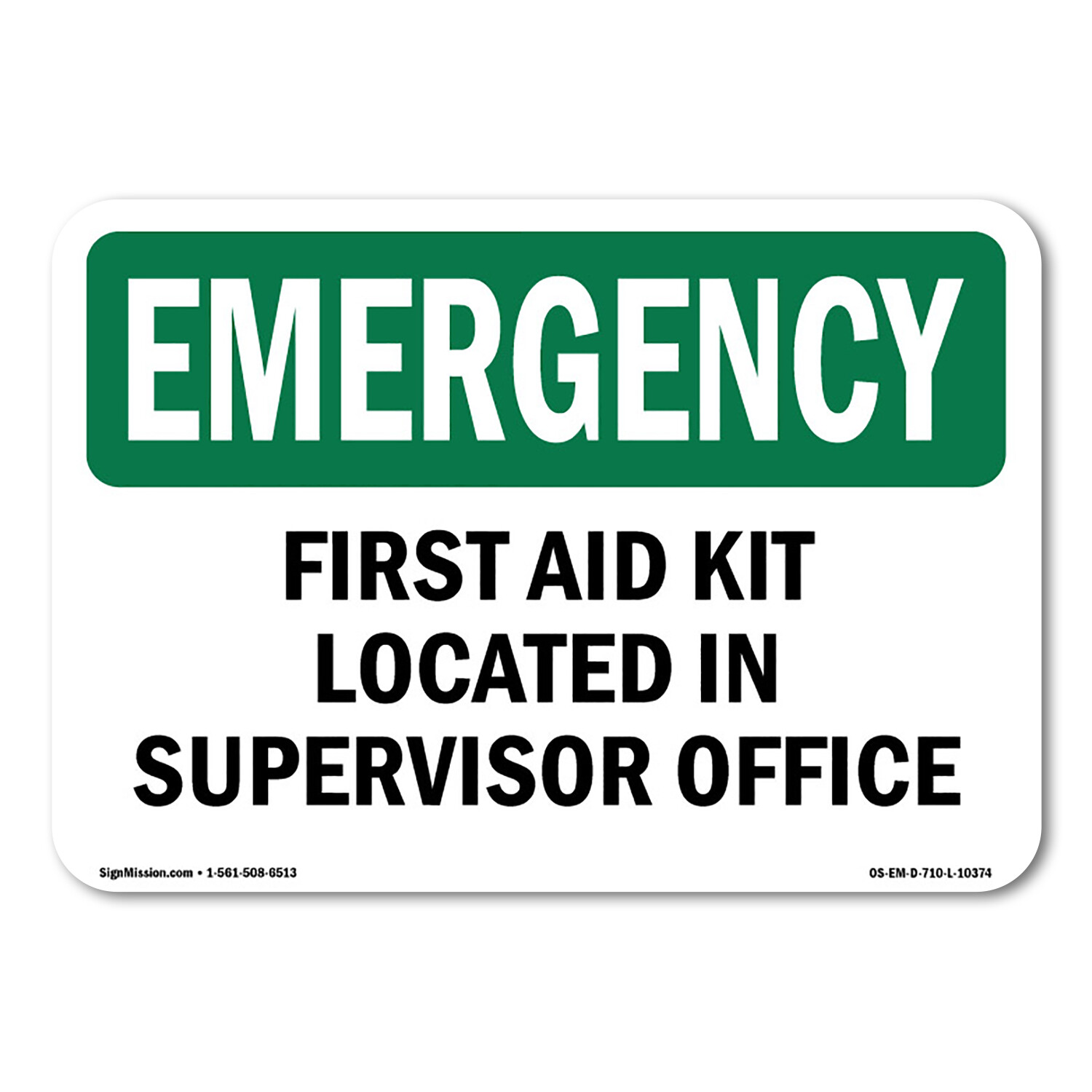 First Aid Kit Located In Supervisor Office OSHA Emergency Sign Metal Plastic