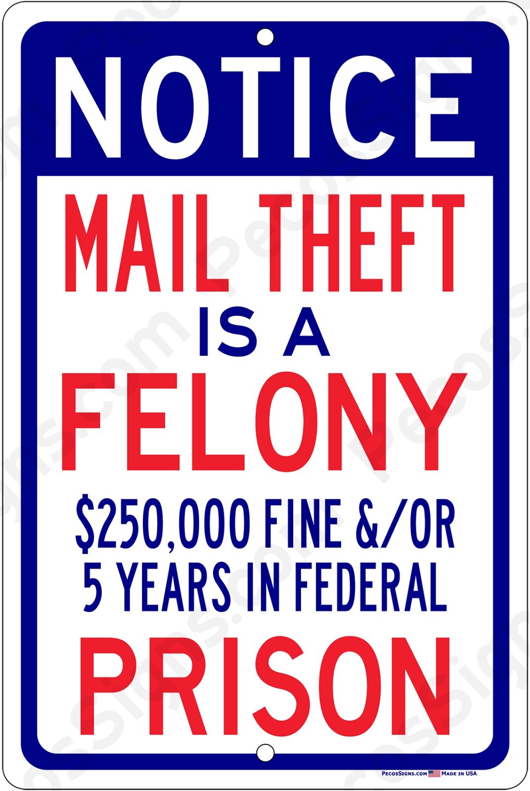 Notice Mail Theft is a Felony 8&Prime;x12&Prime; Aluminum Sign Made in USA UV Protected