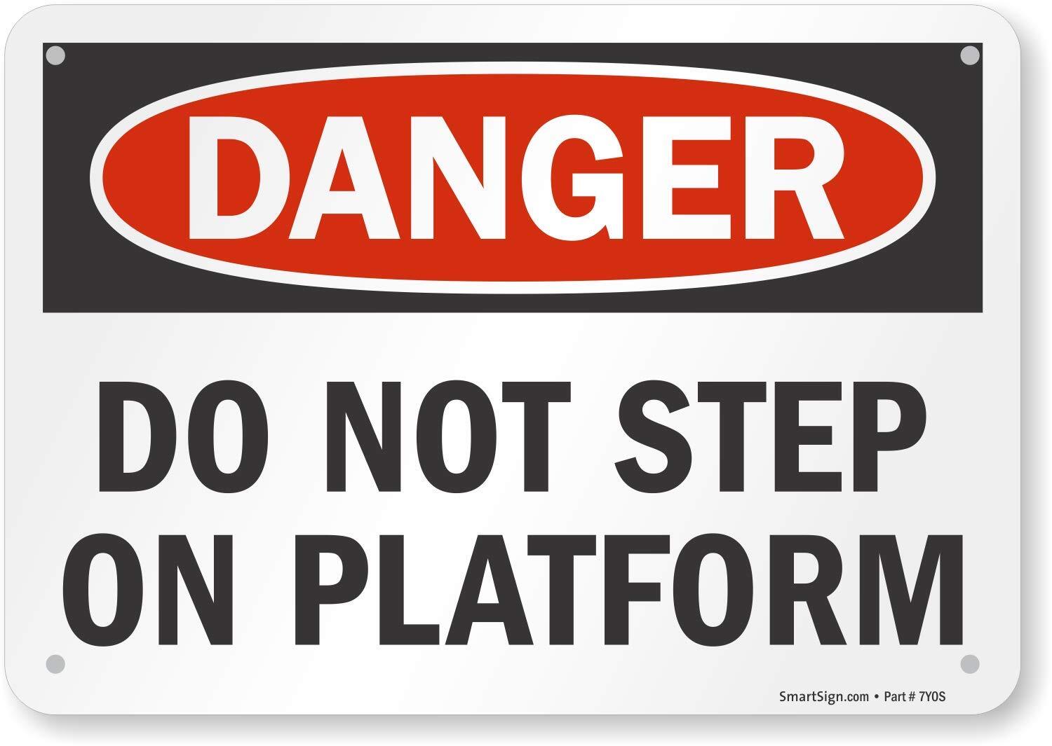 7×10-in « Danger-Do Not Step On Platform » OSHA Sign 55 mil HDPE Plastic