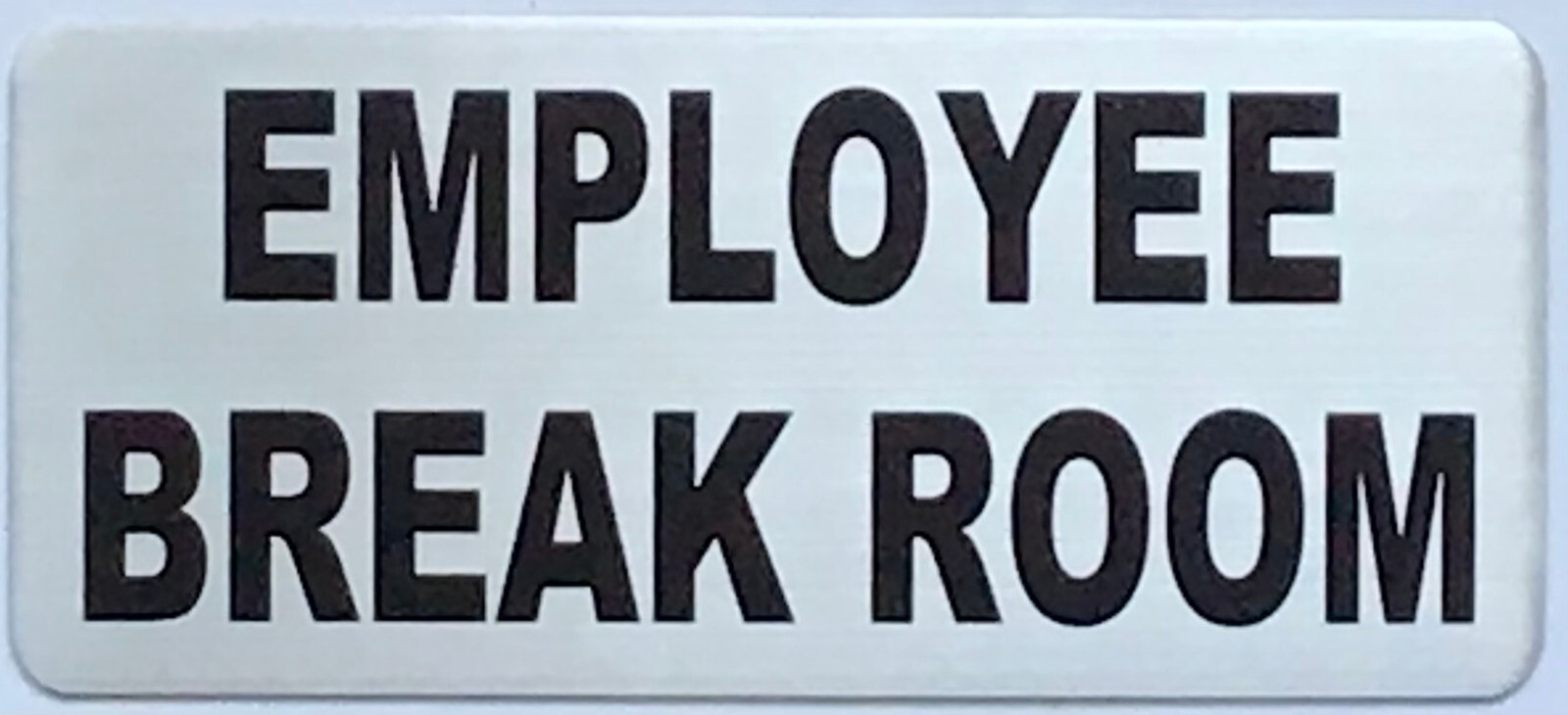 EMPLOYEE BREAK ROOM SIGN (3.5X8 BRUSHED ALUMINUM)-REF24-1027