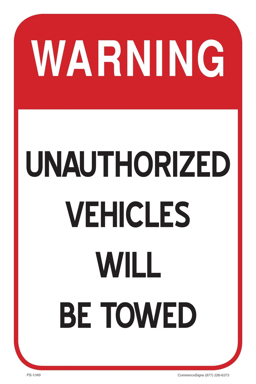 Warning Unauthorized Vehicles Will Be Towed | Parking Sign | 12&Prime;W x 18&Prime;H
