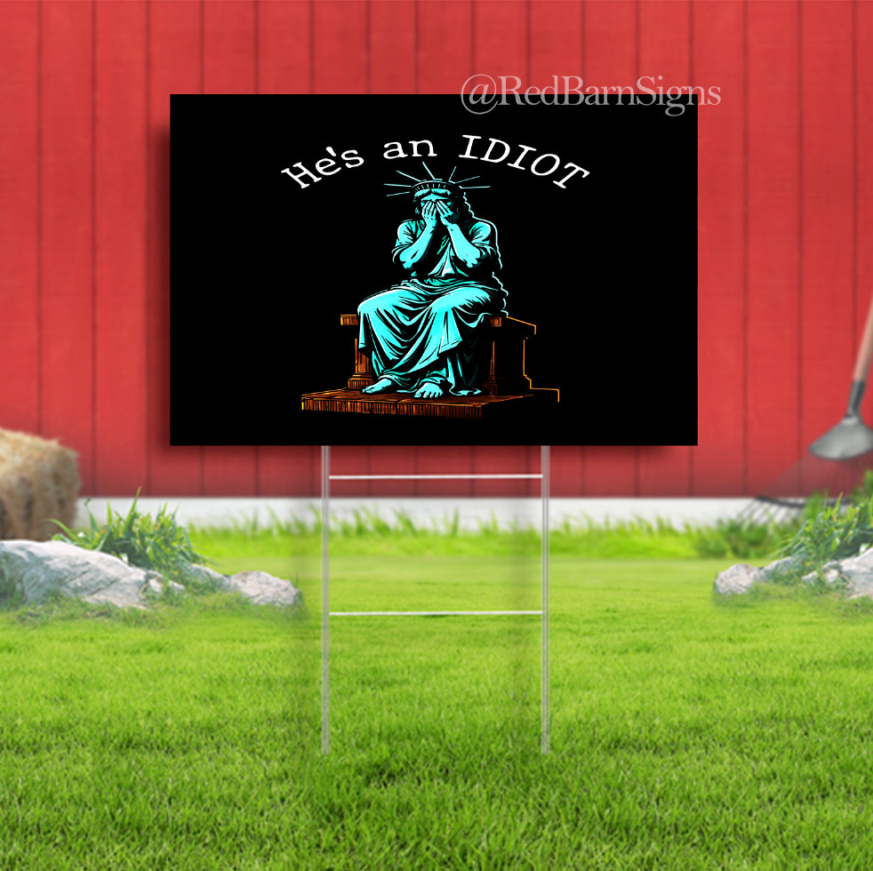 He&rsquo;s An Idiot Anti Trump Protest Indoor Outdoor Yard Sign