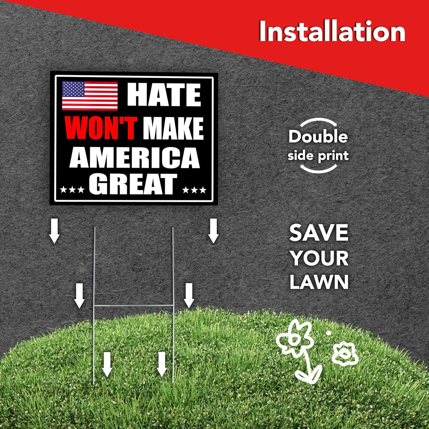 Anti Trump Yard Signs – 16X12 DS Coroplast Hate Will Not Make America Great Sign