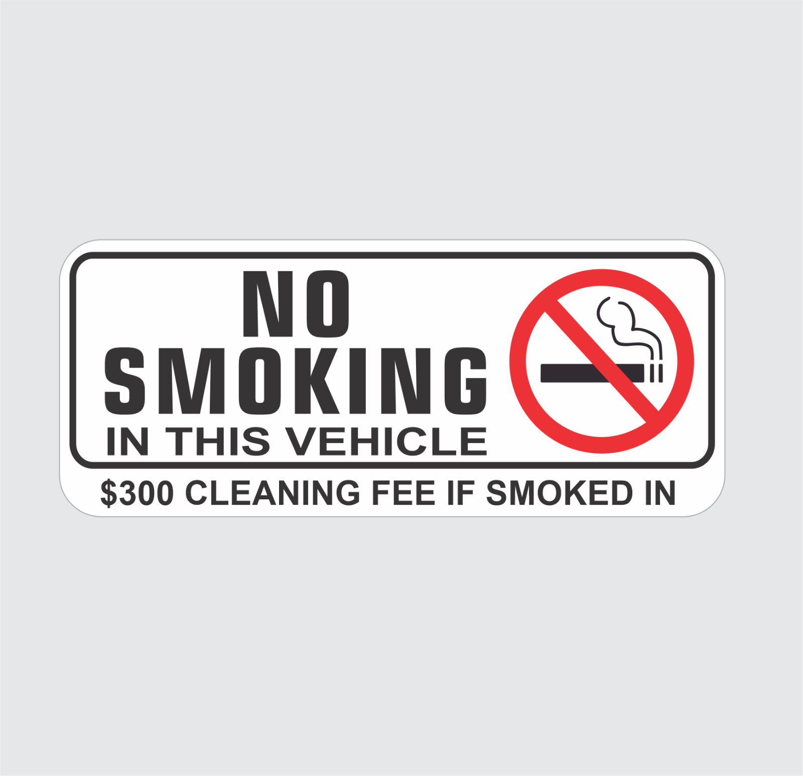 NO SMOKING IN THIS VEHICLE $300 CLEANING FEE sticker | white | outdoor durable