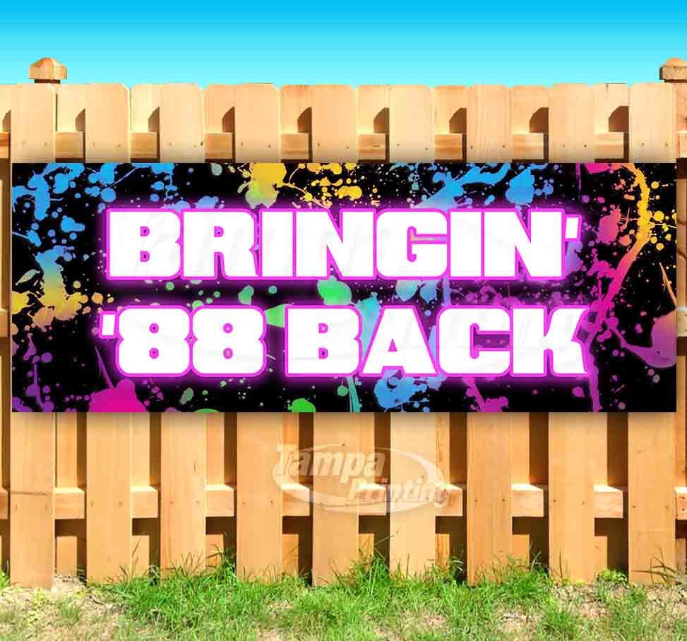 BRINGIN&rsquo; 88&prime; BACK Advertising Vinyl Banner Flag Sign Many Sizes RETRO