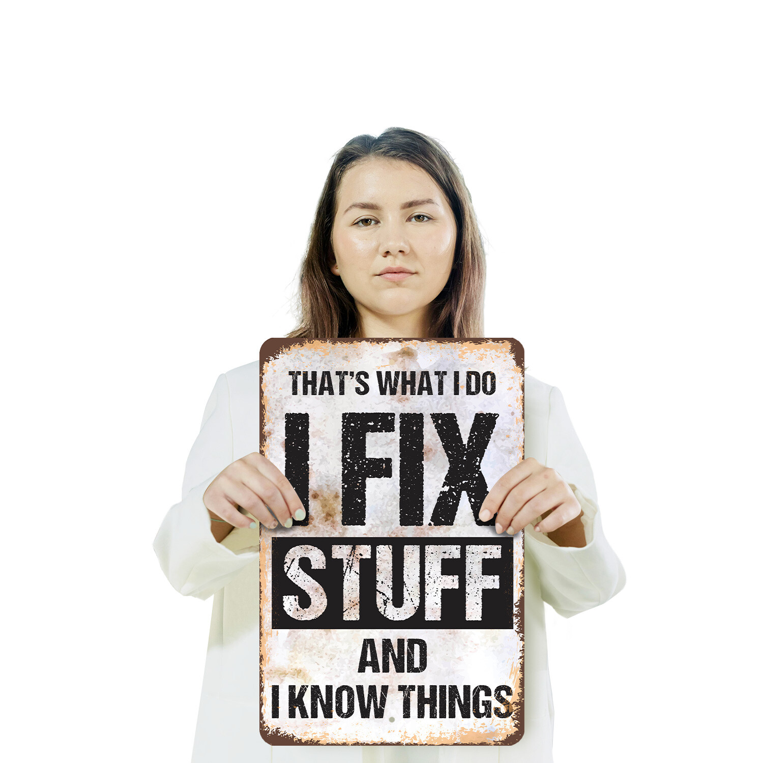 I Fix Stuff and I Know Things Novelty Sign Fun Gift Durable Weatherproof