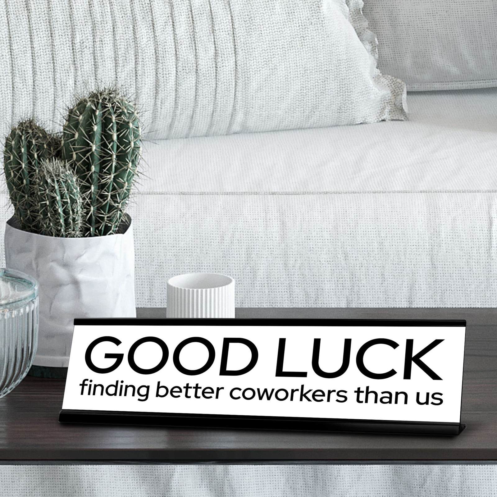 Good Luck Finding Better Coworkers Than Us Gold Frame Desk Sign (2×8?)