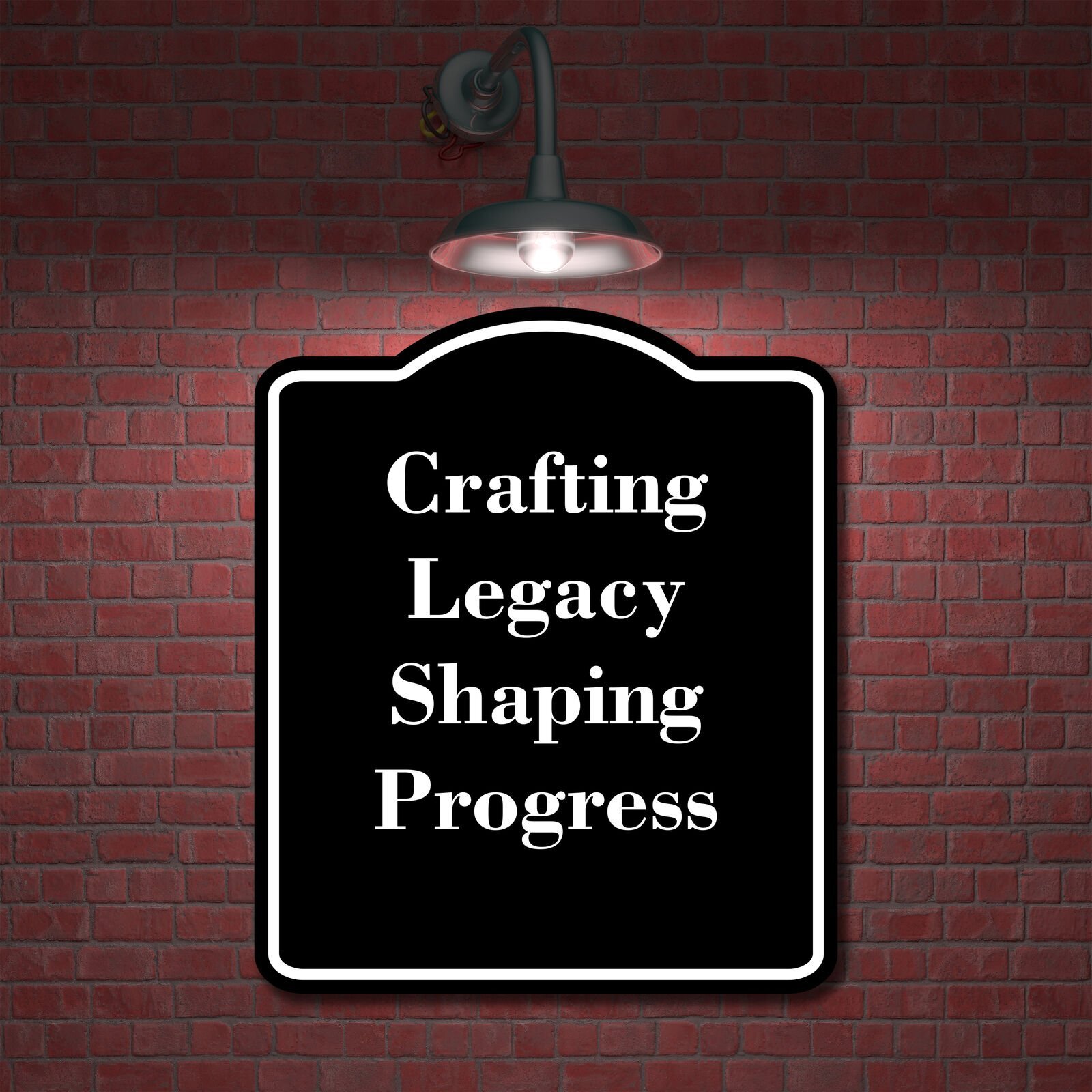Crafting Legacy Shaping Progress BLACK Aluminum Composite Sign