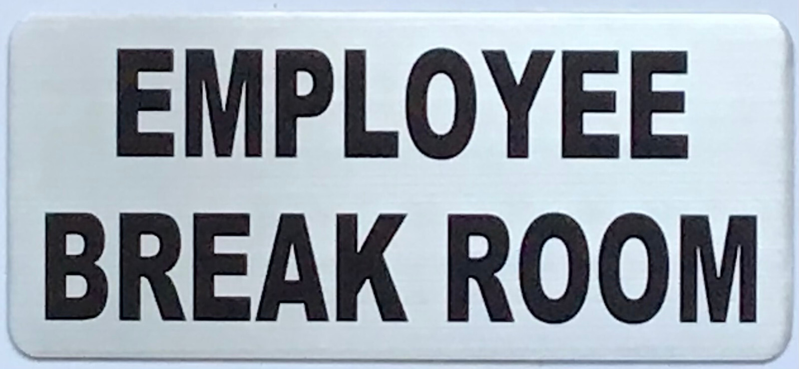 EMPLOYEE BREAK ROOM SIGN (3.5X8 BRUSHED ALUMINUM)-REF24-1027