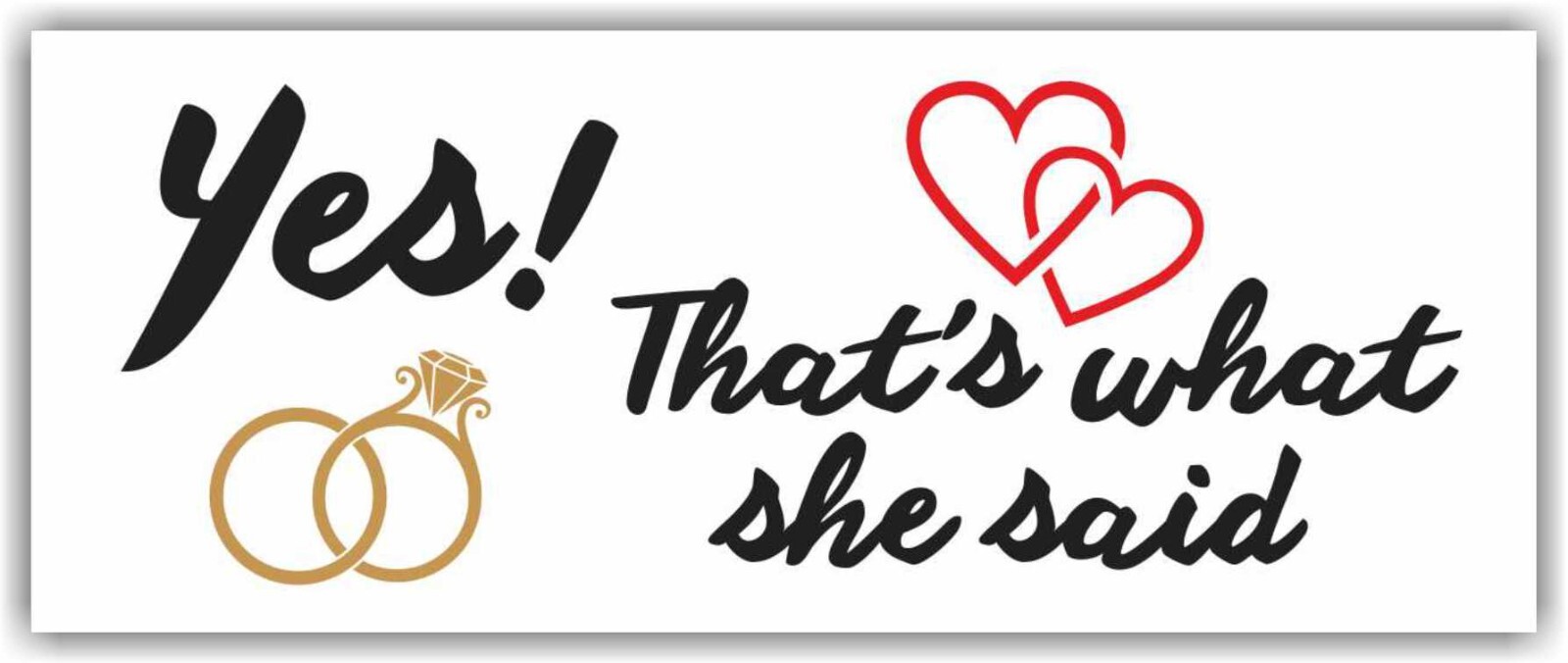 Yes! That’s what she said Advertising Banner Vinyl Sign ENGAGEMENT Wedding Event