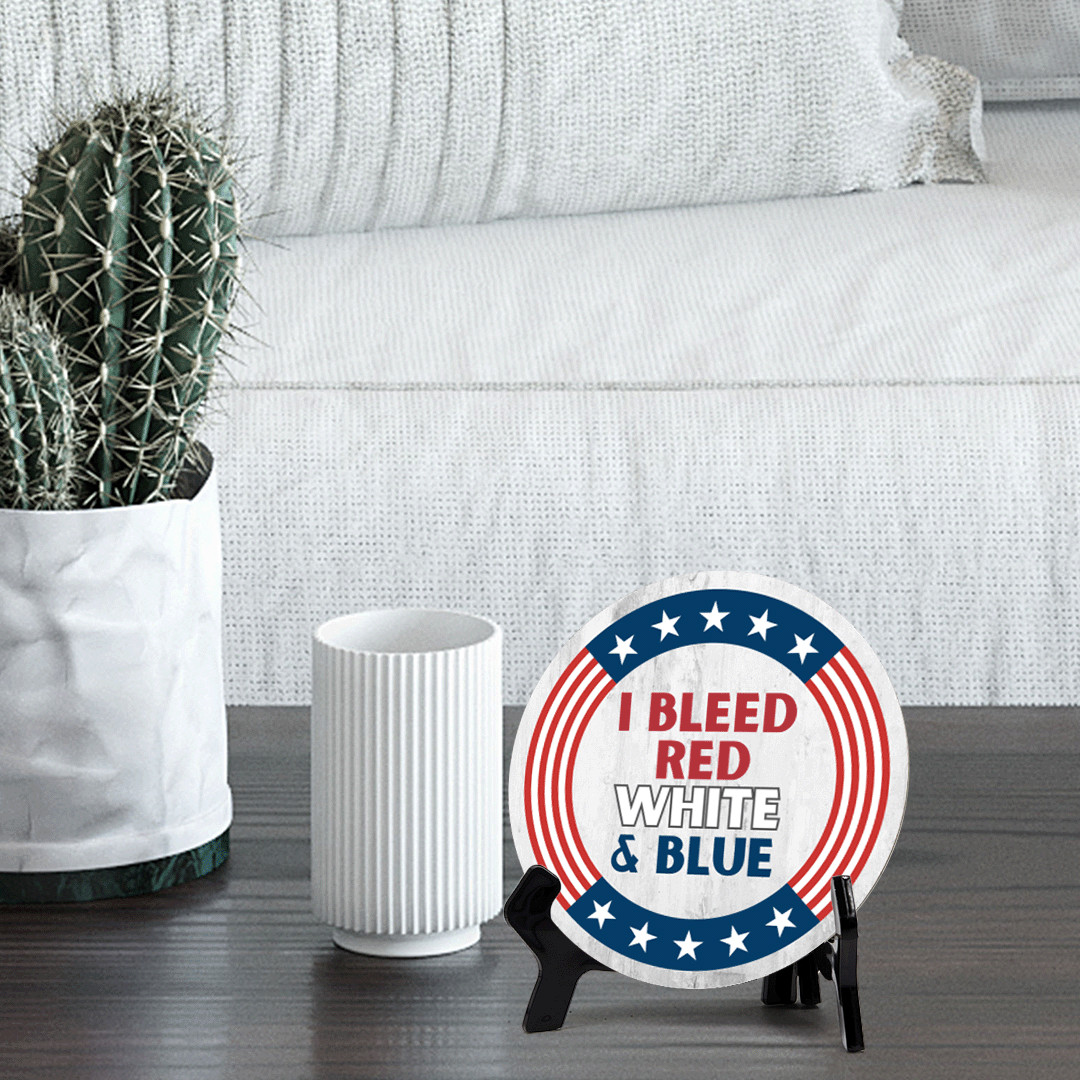 I Bleed Red White and Blue (5 x 5“) Circle Table Sign with Acrylic Stand